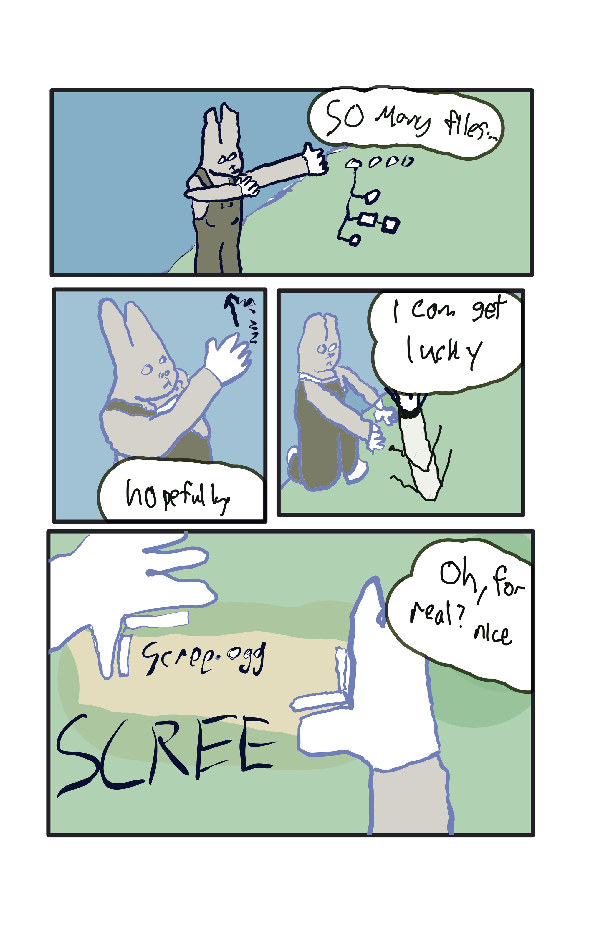  Colin is in game in a field, he's scrolling through files.  "So many files"  "Hopefully I can get lucky..."  He scrolls through some files and comes across the name, "Scree.ogg"  "Oh, seriously? Nice."