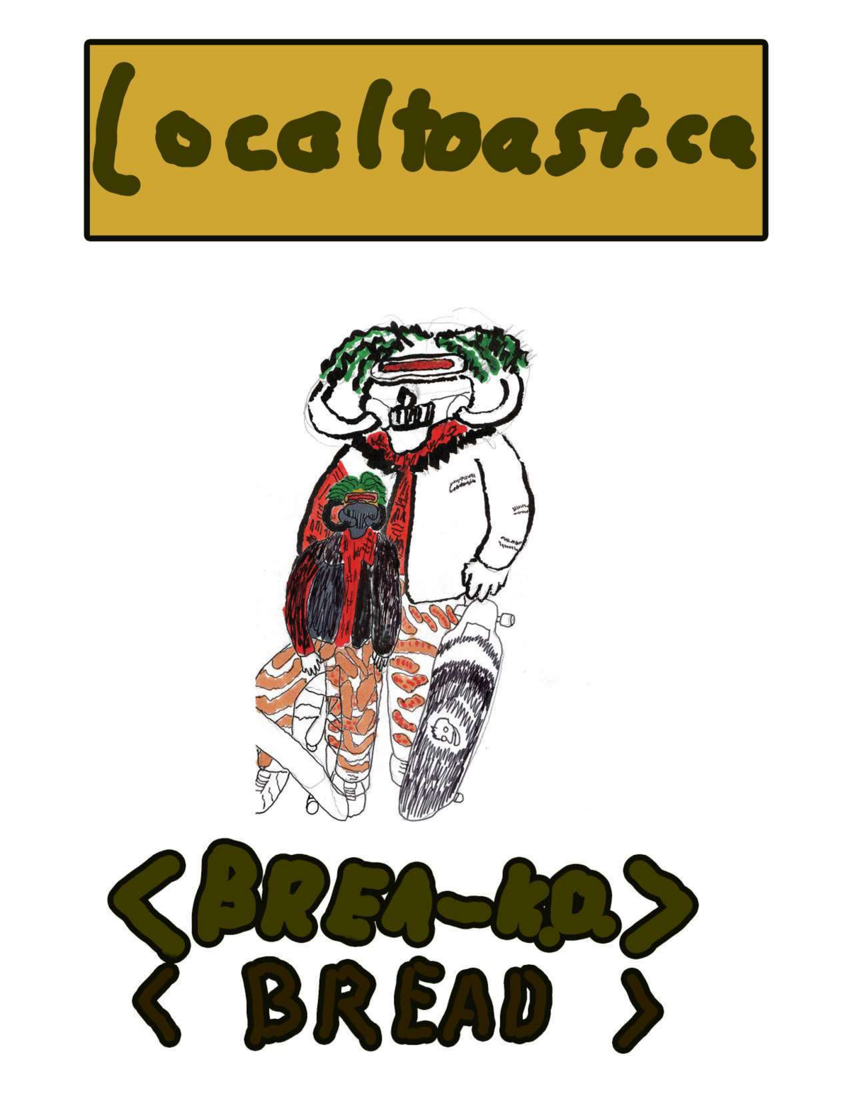 The title, "Localtoast.ca" and the subtitle, "Brea-K.O. Bread" in front of a rad skater dude.