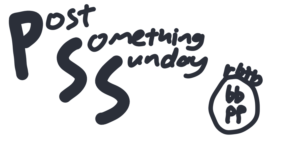 The title, "Post Something Sunday" with the author's initials in the right hand corner.
